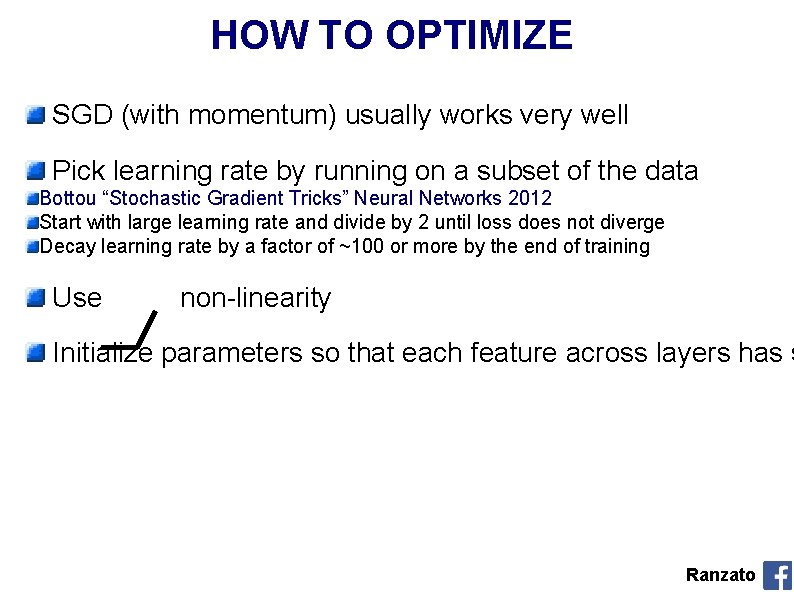 HOW TO OPTIMIZE SGD (with momentum) usually works very well Pick learning rate by