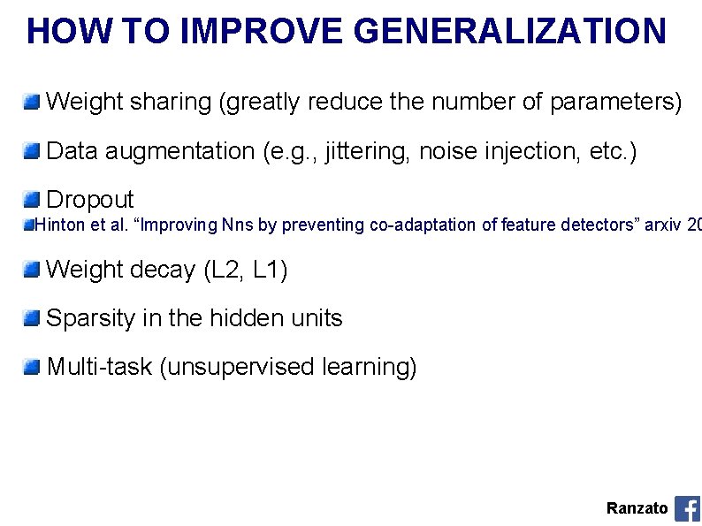 HOW TO IMPROVE GENERALIZATION Weight sharing (greatly reduce the number of parameters) Data augmentation