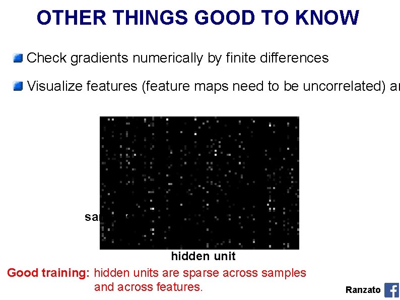 OTHER THINGS GOOD TO KNOW Check gradients numerically by finite differences Visualize features (feature