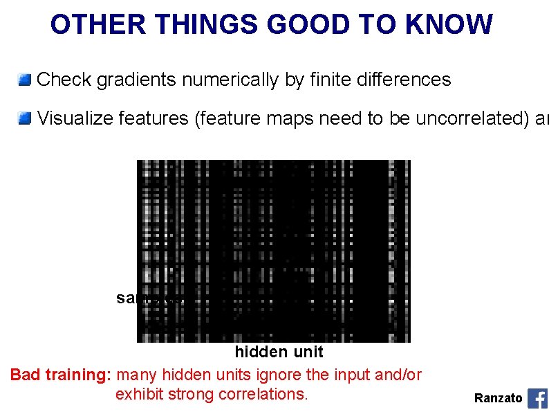 OTHER THINGS GOOD TO KNOW Check gradients numerically by finite differences Visualize features (feature