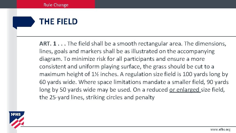 Rule Change THE FIELD ART. 1. . . The field shall be a smooth