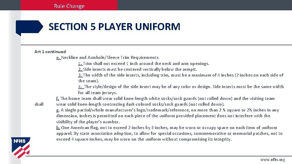Rule Change SECTION 5 PLAYER UNIFORM Art 1 continued e. Neckline and Armhole/Sleeve Trim