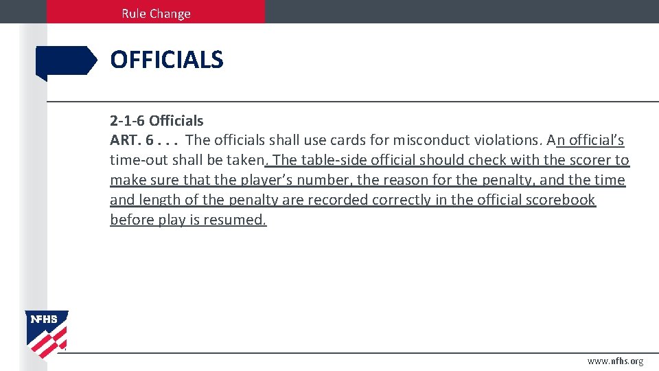 Rule Change OFFICIALS 2 -1 -6 Officials ART. 6. . . The officials shall