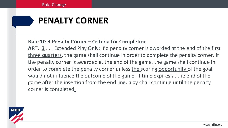 Rule Change PENALTY CORNER Rule 10 -3 Penalty Corner – Criteria for Completion ART.