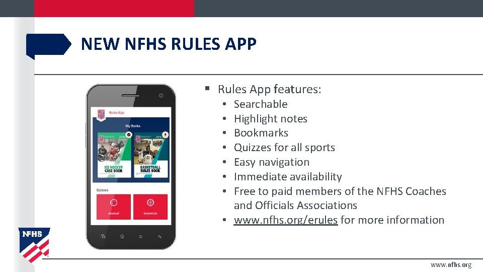 NEW NFHS RULES APP § Rules App features: Searchable Highlight notes Bookmarks Quizzes for