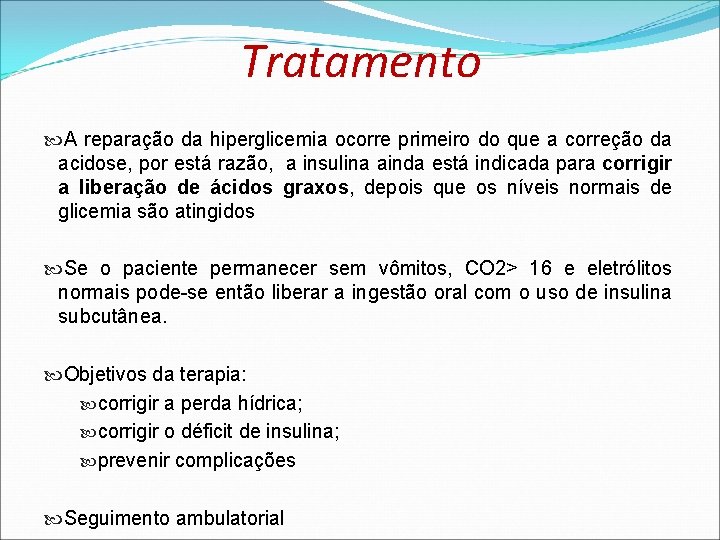 Tratamento A reparação da hiperglicemia ocorre primeiro do que a correção da acidose, por Tratamento A reparação da hiperglicemia ocorre primeiro do que a correção da acidose, por