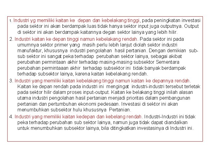 1. Industri yg memiliki kaitan ke depan dan kebelakang tinggi, pada peningkatan investasi pada