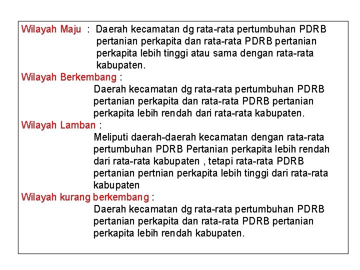 Wilayah Maju : Daerah kecamatan dg rata-rata pertumbuhan PDRB pertanian perkapita dan rata-rata PDRB