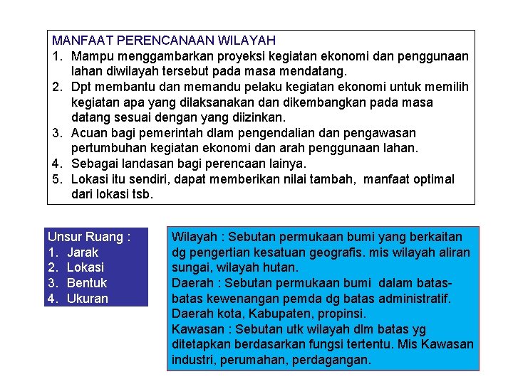 MANFAAT PERENCANAAN WILAYAH 1. Mampu menggambarkan proyeksi kegiatan ekonomi dan penggunaan lahan diwilayah tersebut