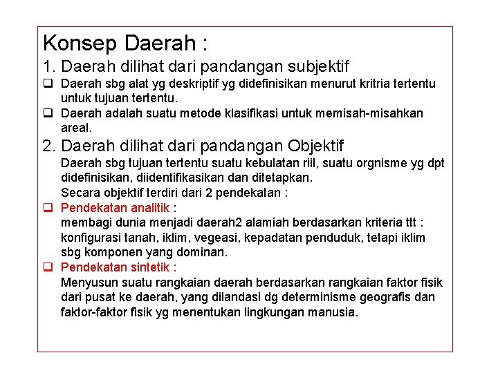 Konsep Daerah : 1. Daerah dilihat dari pandangan subjektif q Daerah sbg alat yg