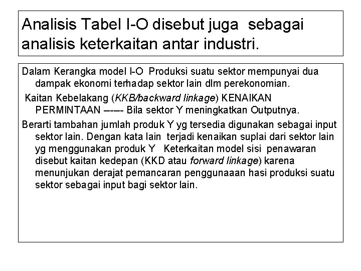 Analisis Tabel I-O disebut juga sebagai analisis keterkaitan antar industri. Dalam Kerangka model I-O