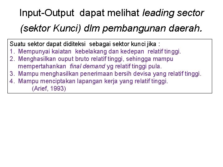 Input-Output dapat melihat leading sector (sektor Kunci) dlm pembangunan daerah. Suatu sektor dapat diditeksi