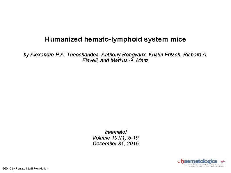 Humanized hemato-lymphoid system mice by Alexandre P. A. Theocharides, Anthony Rongvaux, Kristin Fritsch, Richard