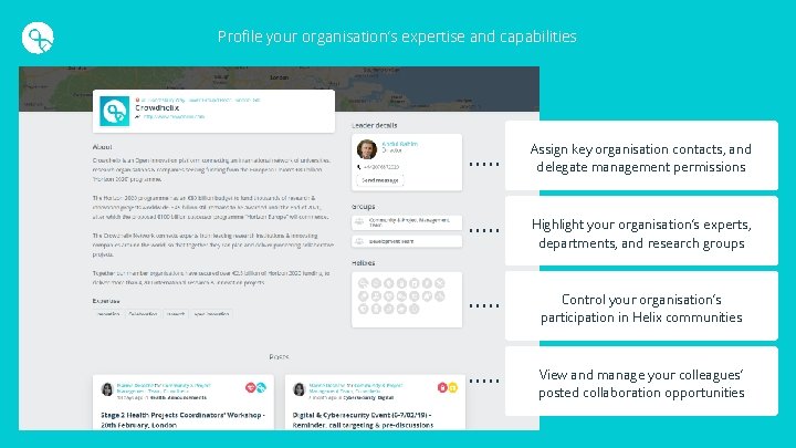Profile your organisation’s expertise and capabilities Assign key organisation contacts, and delegate management permissions