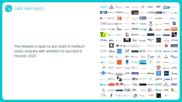 SME Members The network is open to any small or medium sized company with
