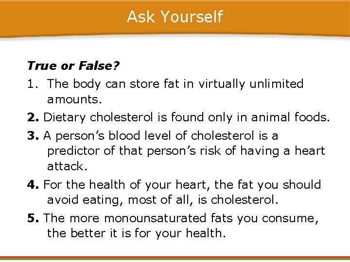 Ask Yourself True or False? 1. The body can store fat in virtually unlimited