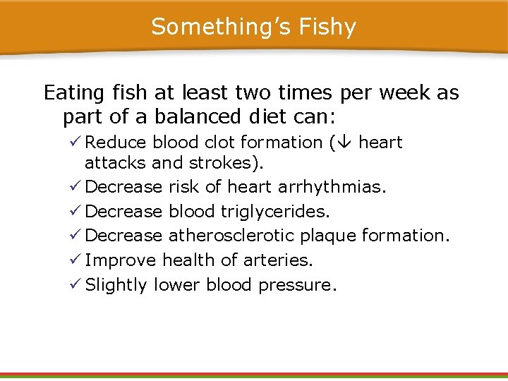 Something’s Fishy Eating fish at least two times per week as part of a