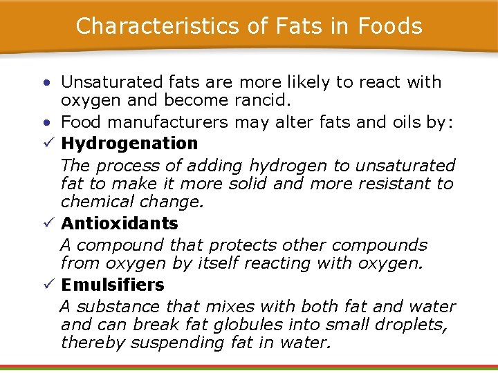Characteristics of Fats in Foods • Unsaturated fats are more likely to react with