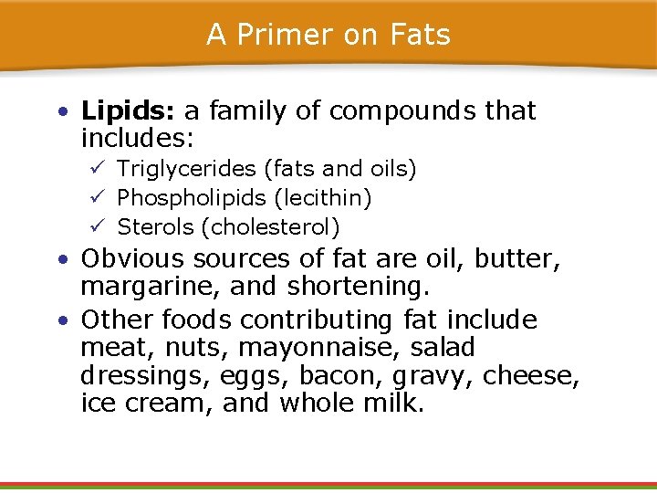 A Primer on Fats • Lipids: a family of compounds that includes: ü Triglycerides