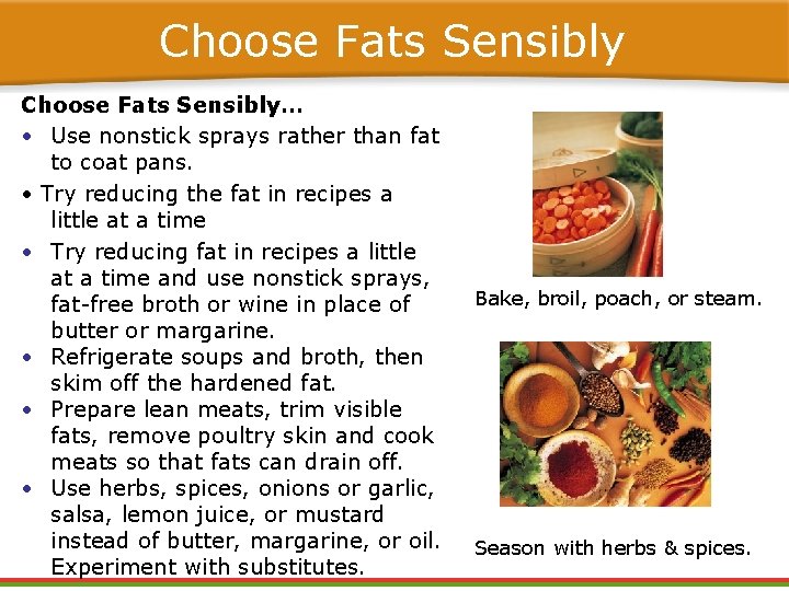Choose Fats Sensibly… • Use nonstick sprays rather than fat to coat pans. •
