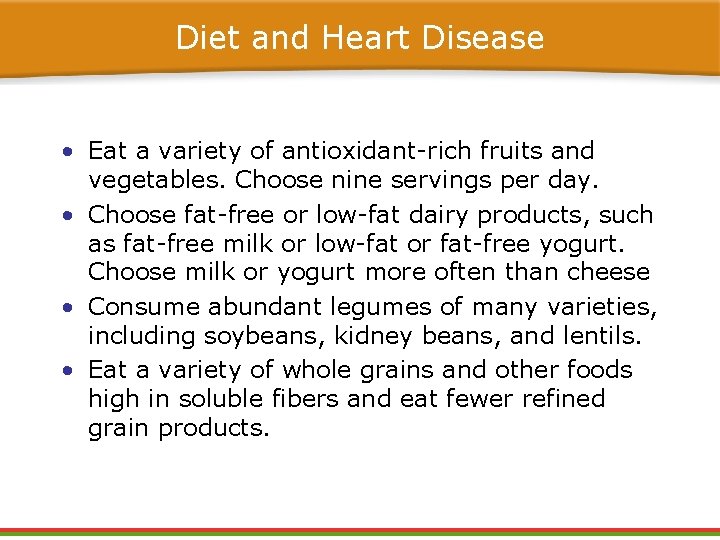 Diet and Heart Disease • Eat a variety of antioxidant-rich fruits and vegetables. Choose