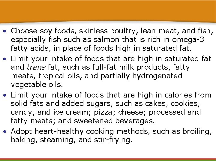  • Choose soy foods, skinless poultry, lean meat, and fish, especially fish such