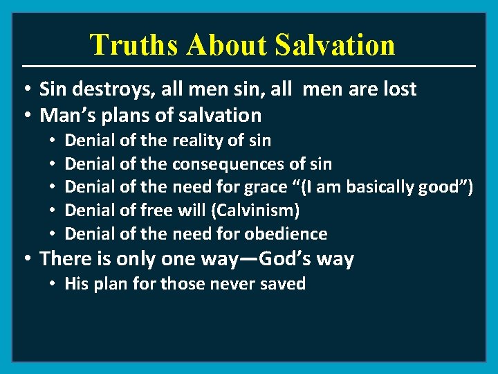 Truths About Salvation • Sin destroys, all men sin, all men are lost •