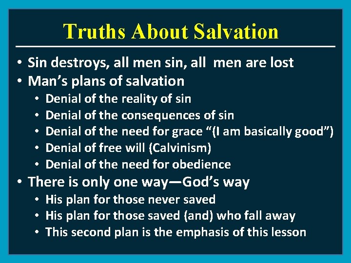 Truths About Salvation • Sin destroys, all men sin, all men are lost •