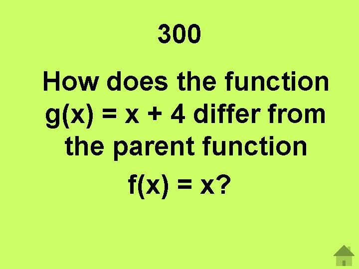 300 How does the function g(x) = x + 4 differ from the parent