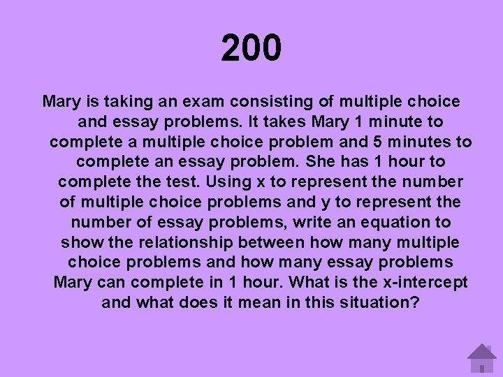 200 Mary is taking an exam consisting of multiple choice and essay problems. It