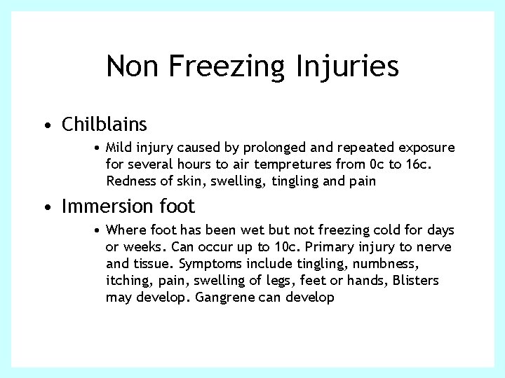 Non Freezing Injuries • Chilblains • Mild injury caused by prolonged and repeated exposure