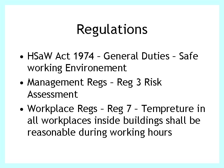 Regulations • HSa. W Act 1974 – General Duties – Safe working Environement •