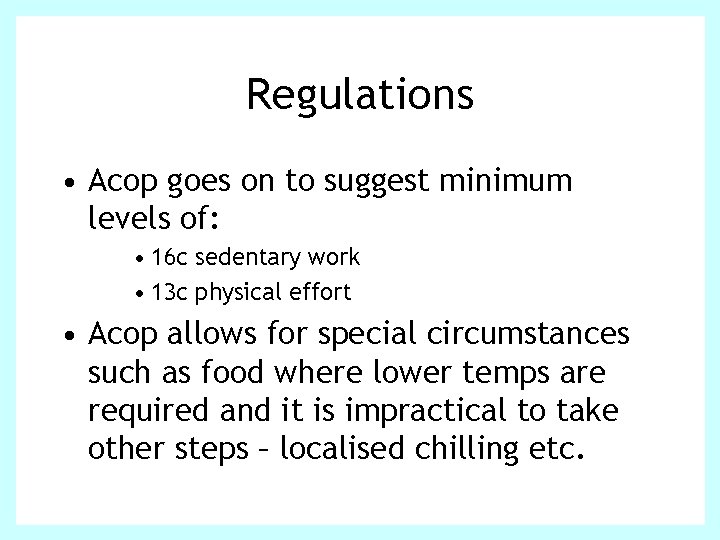 Regulations • Acop goes on to suggest minimum levels of: • 16 c sedentary