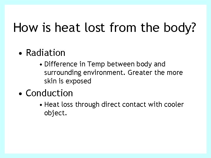 How is heat lost from the body? • Radiation • Difference in Temp between