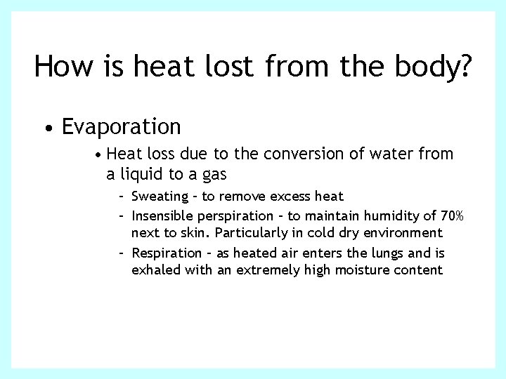 How is heat lost from the body? • Evaporation • Heat loss due to