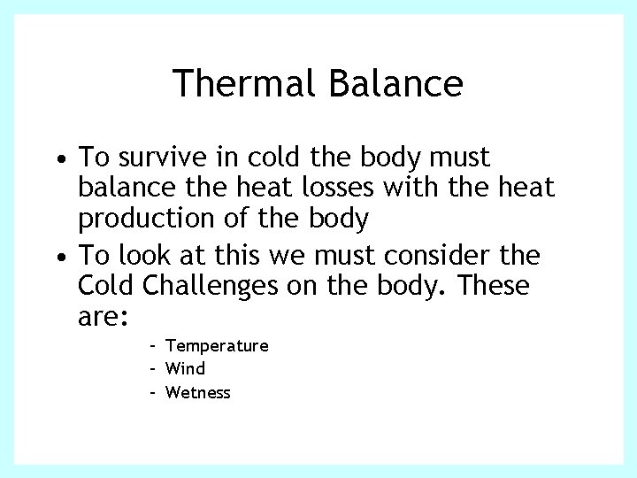 Thermal Balance • To survive in cold the body must balance the heat losses