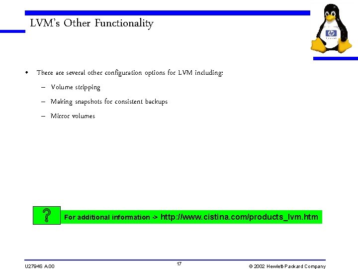 LVM’s Other Functionality • There are several other configuration options for LVM including: –