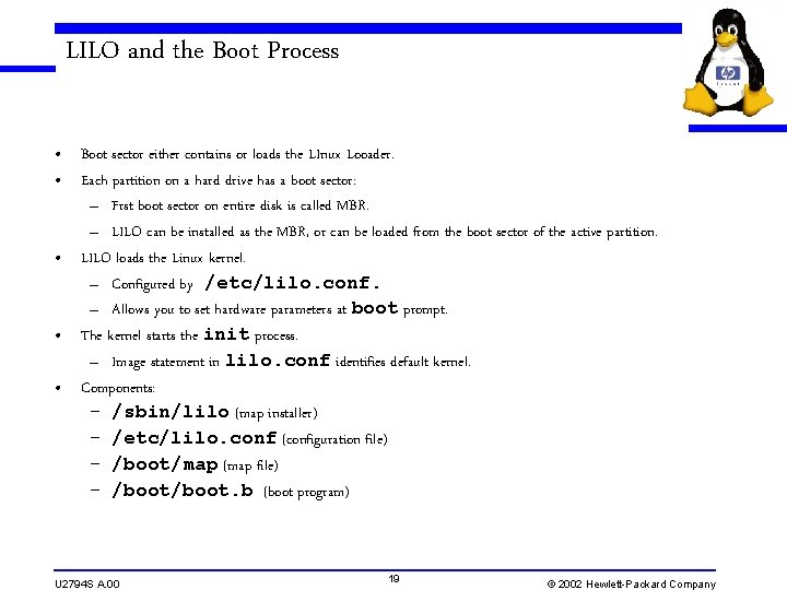 LILO and the Boot Process • Boot sector either contains or loads the LInux