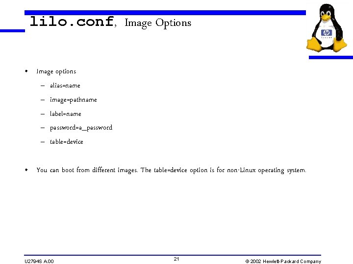 lilo. conf, Image Options • Image options – alias=name – image=pathname – label=name –