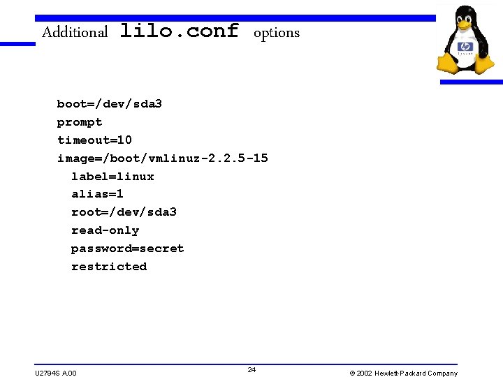 Additional lilo. conf options boot=/dev/sda 3 prompt timeout=10 image=/boot/vmlinuz-2. 2. 5 -15 label=linux alias=1