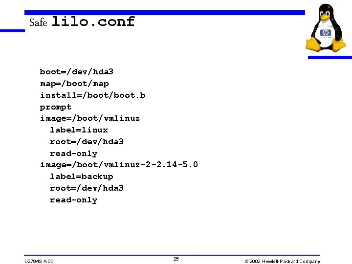 Safe lilo. conf boot=/dev/hda 3 map=/boot/map install=/boot. b prompt image=/boot/vmlinuz label=linux root=/dev/hda 3 read-only