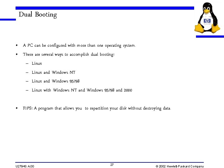 Dual Booting • A PC can be configured with more than one operating system.