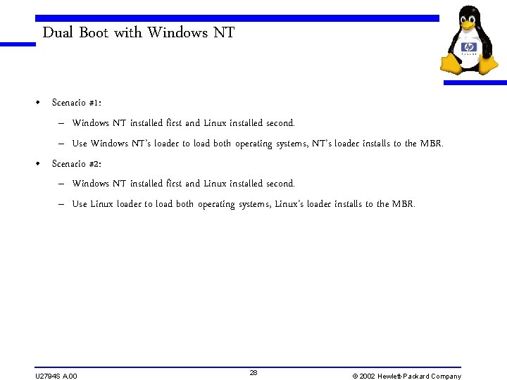 Dual Boot with Windows NT • Scenario #1: – Windows NT installed first and