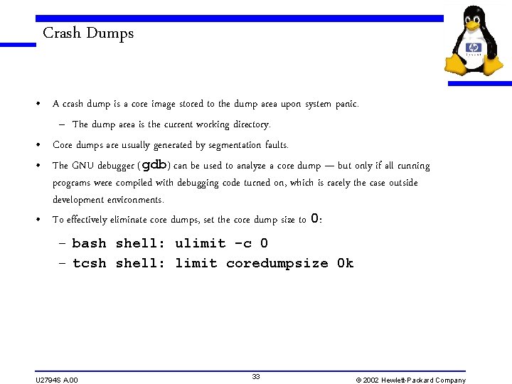 Crash Dumps • A crash dump is a core image stored to the dump