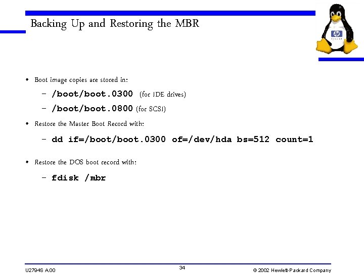 Backing Up and Restoring the MBR • Boot image copies are stored in: –