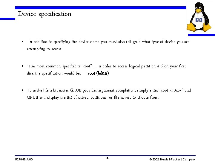 Device specification • In addition to specifying the device name you must also tell