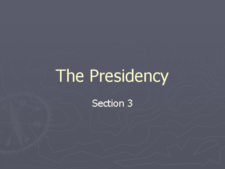 The Presidency Section 3 