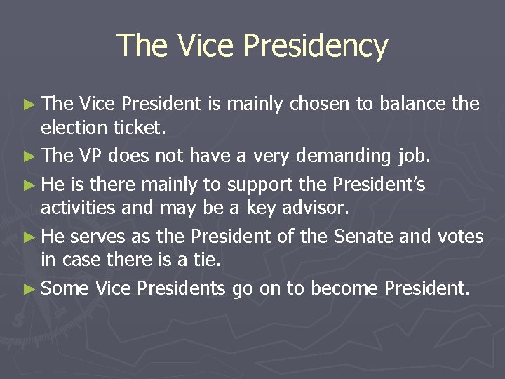 The Vice Presidency ► The Vice President is mainly chosen to balance the election