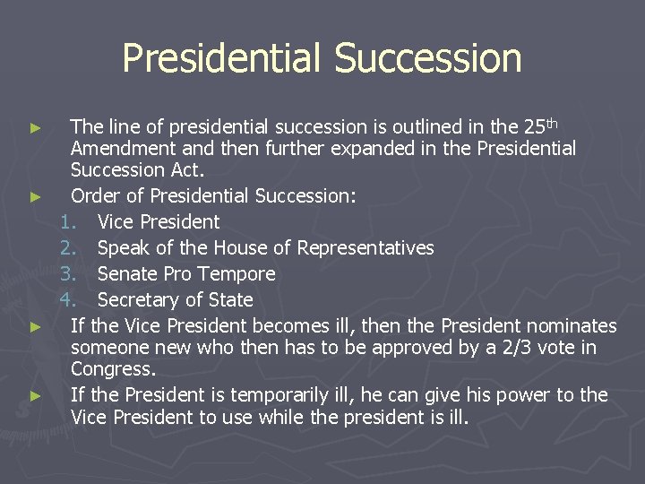 Presidential Succession ► ► The line of presidential succession is outlined in the 25