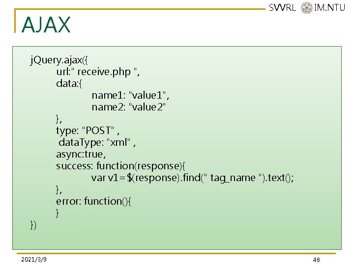 AJAX SVVRL @ IM. NTU j. Query. ajax({ url: " receive. php ", data: AJAX SVVRL @ IM. NTU j. Query. ajax({ url: " receive. php ", data: